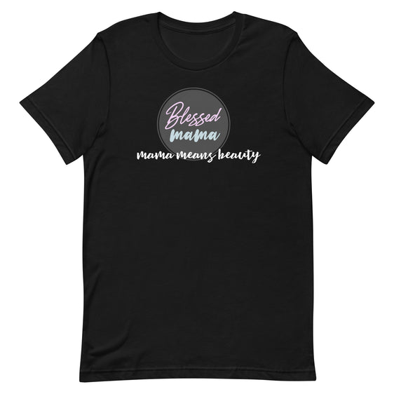 Clouded Vision Mama Means Beauty  t-shirt